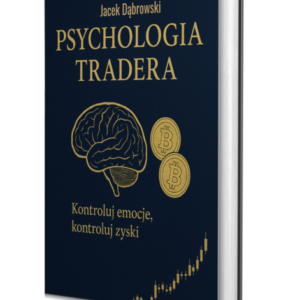 Psychologia Tradera — Kontroluj emocje, kontroluj zyski